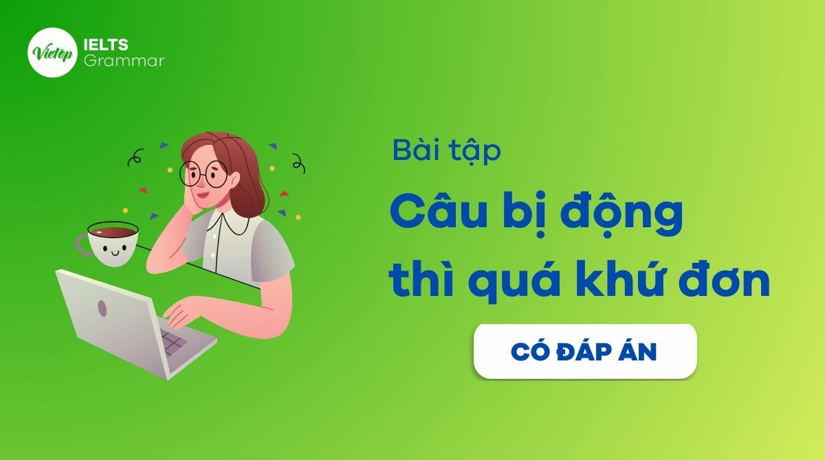 Bài tập câu bị động thì quá khứ đơn