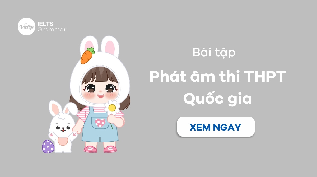 Bài tập phát âm thi THPT Quốc gia