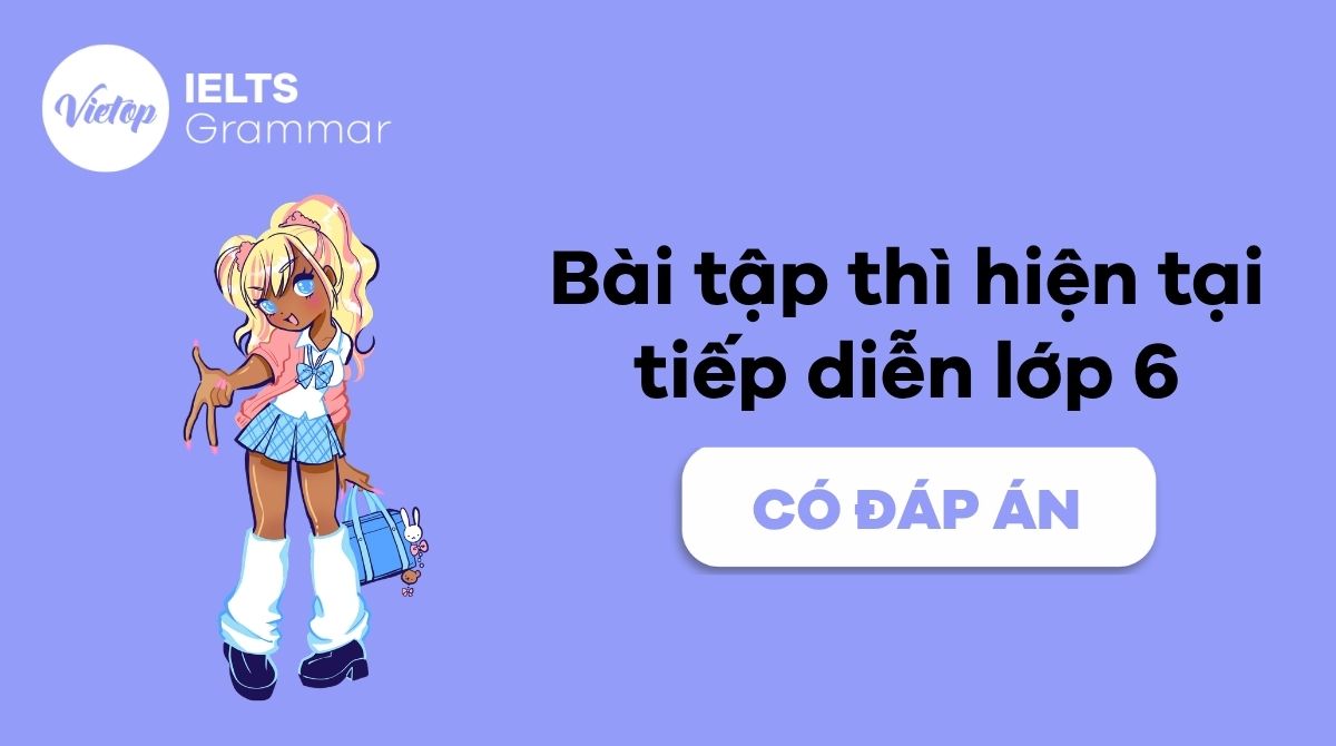 Bài tập thì hiện tại tiếp diễn lớp 6