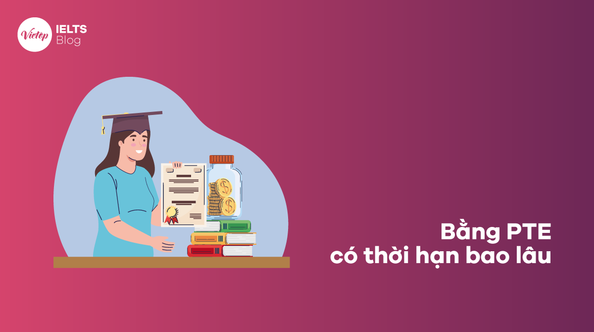 Bằng PTE có thời hạn bao lâu