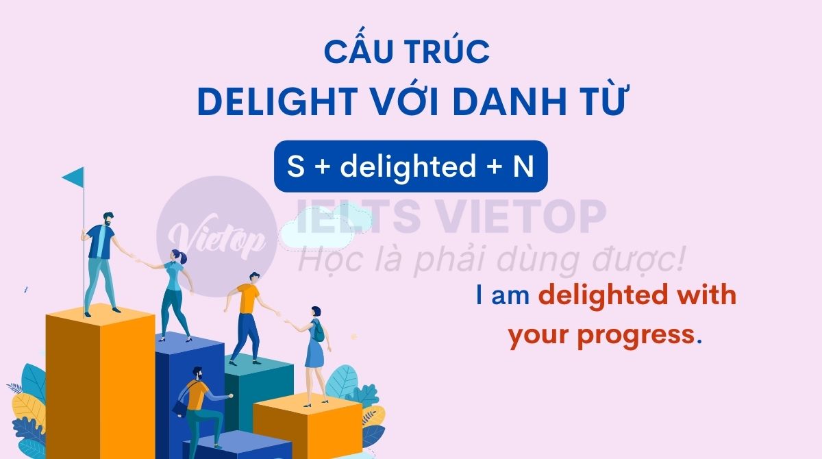 Cấu trúc delighted với danh từ