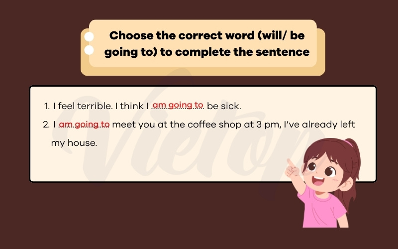 Choose the correct word will be going to complete the sentence