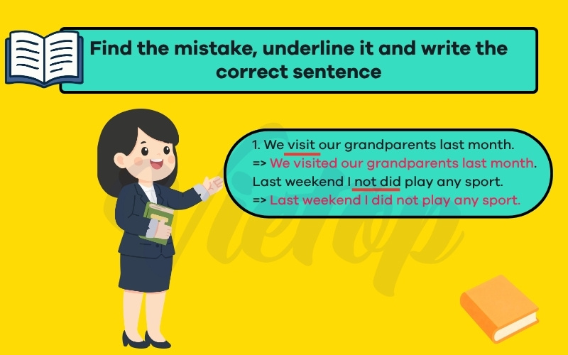 Find the mistake, underline it and write the correct sentence
