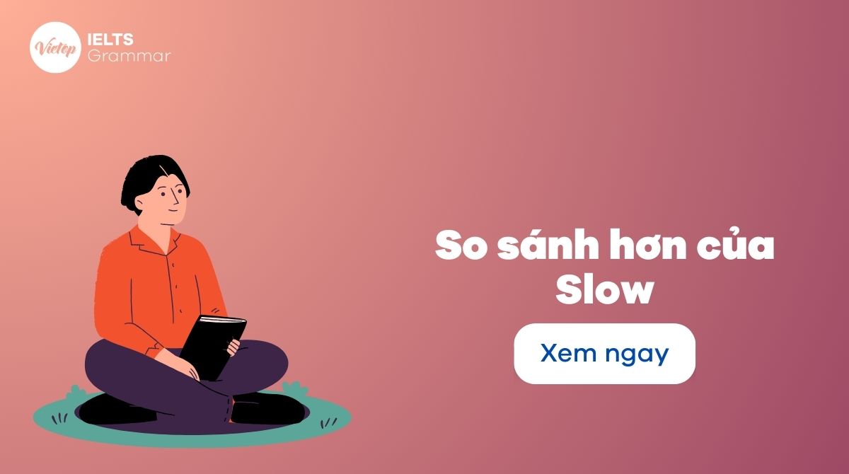 So sánh hơn của slow