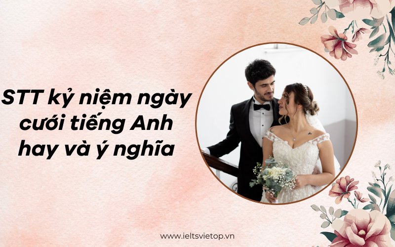 STT kỷ niệm ngày cưới tiếng Anh hay và ý nghĩa