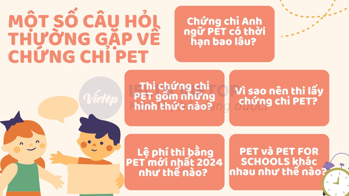 Tổng quan một số câu hội thường gặp nhất về chứng chỉ PET