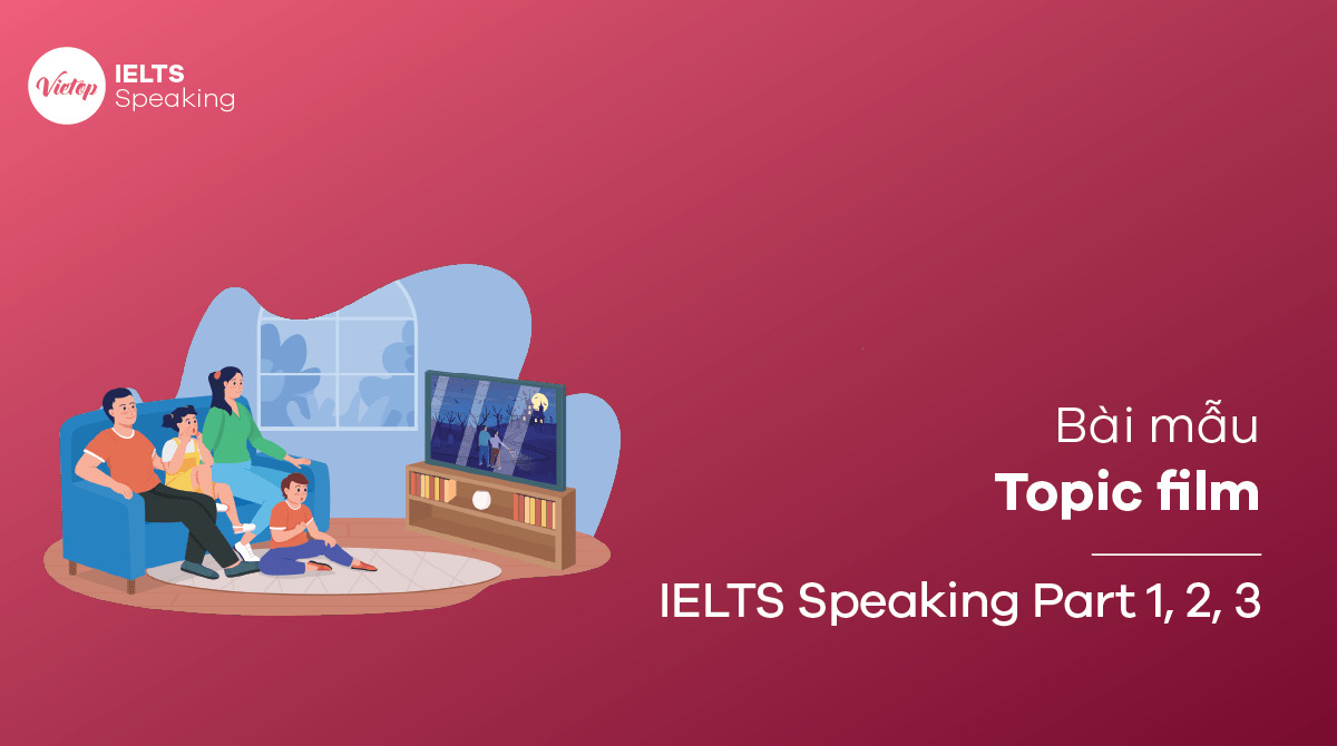 Topic film - IELTS Speaking Part 1, 2, 3