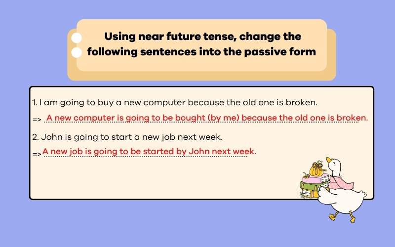 Using near future tense change the following sentences into the passive form