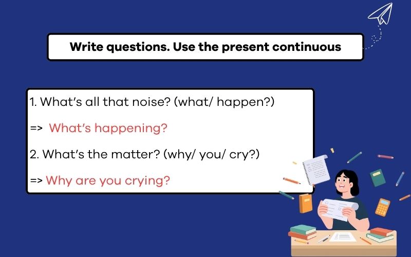 Write questions. Use the present continuous