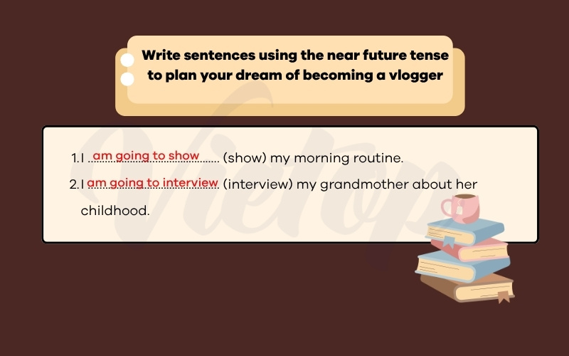 Write sentences using the near future tense to plan your dream of becoming a vlogger