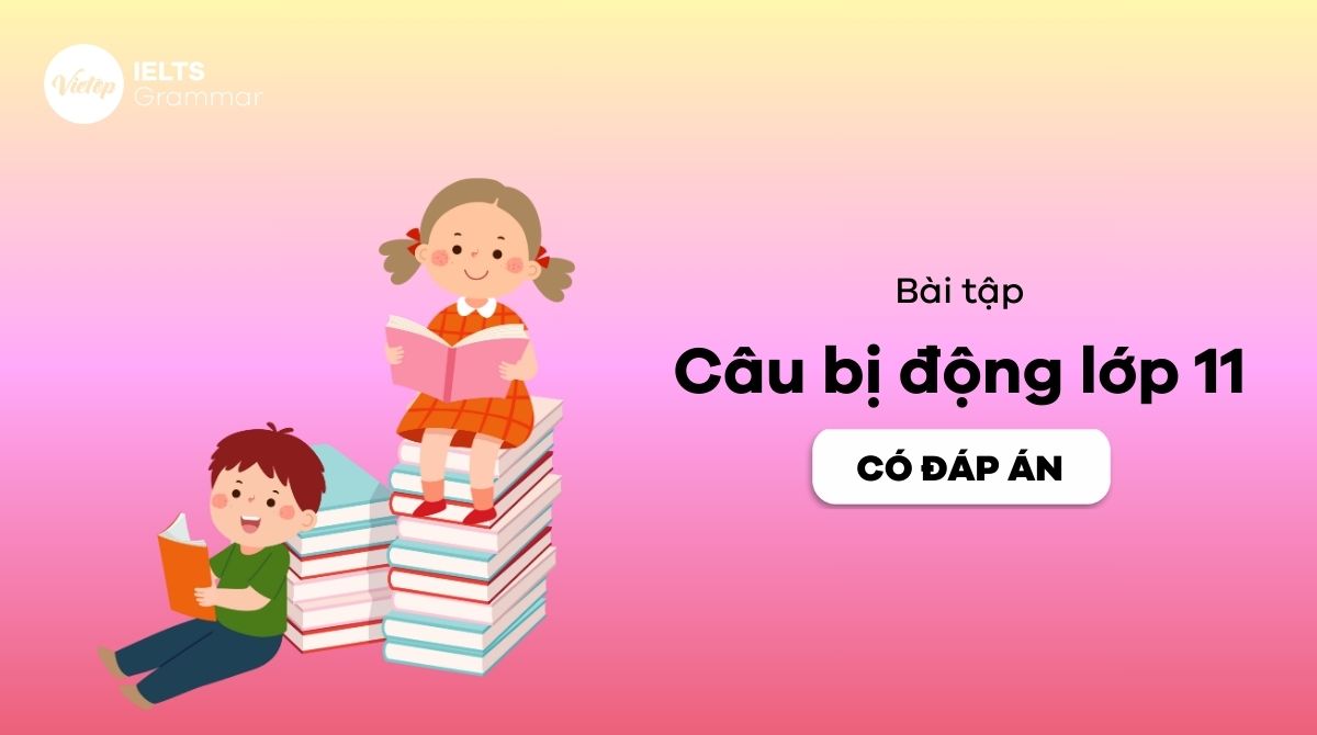 Bài tập câu bị động lớp 11