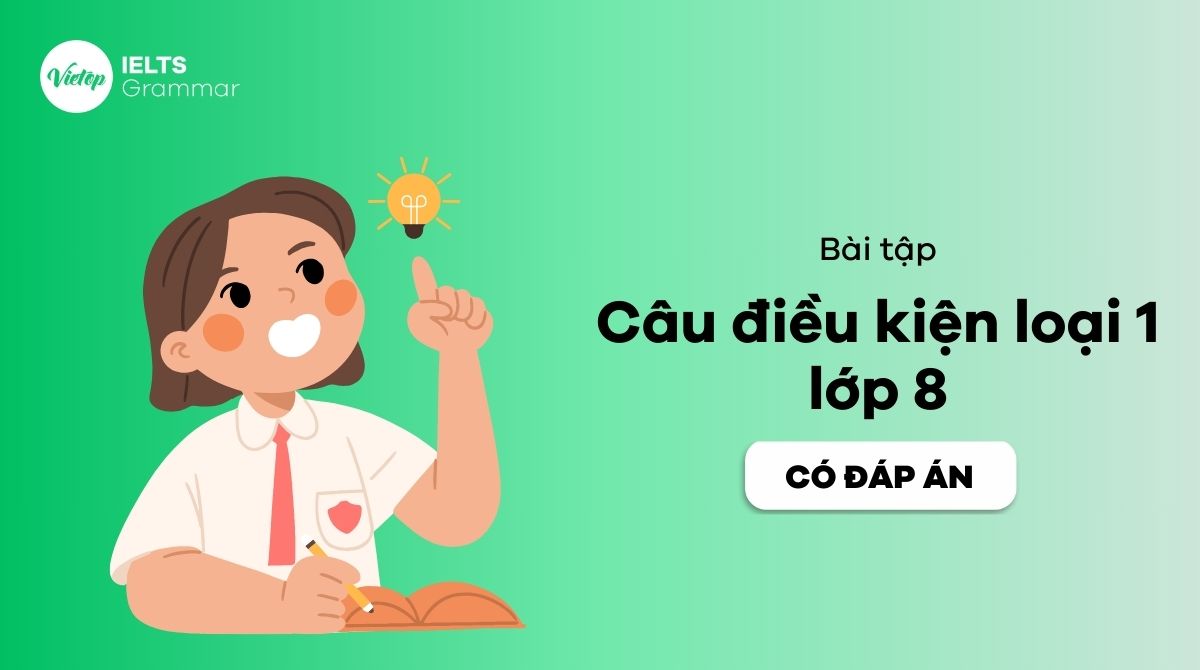 Bài tập câu điều kiện loại 1 lớp 8