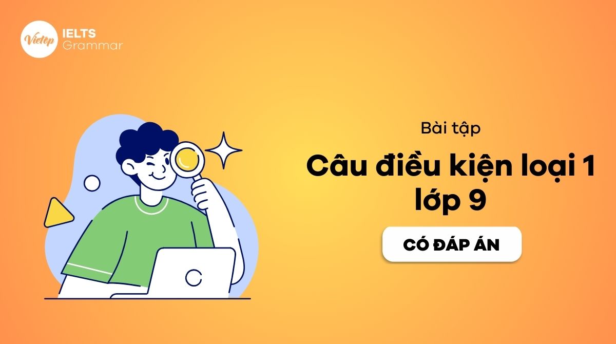 Bài tập câu điều kiện loại 1 lớp 9