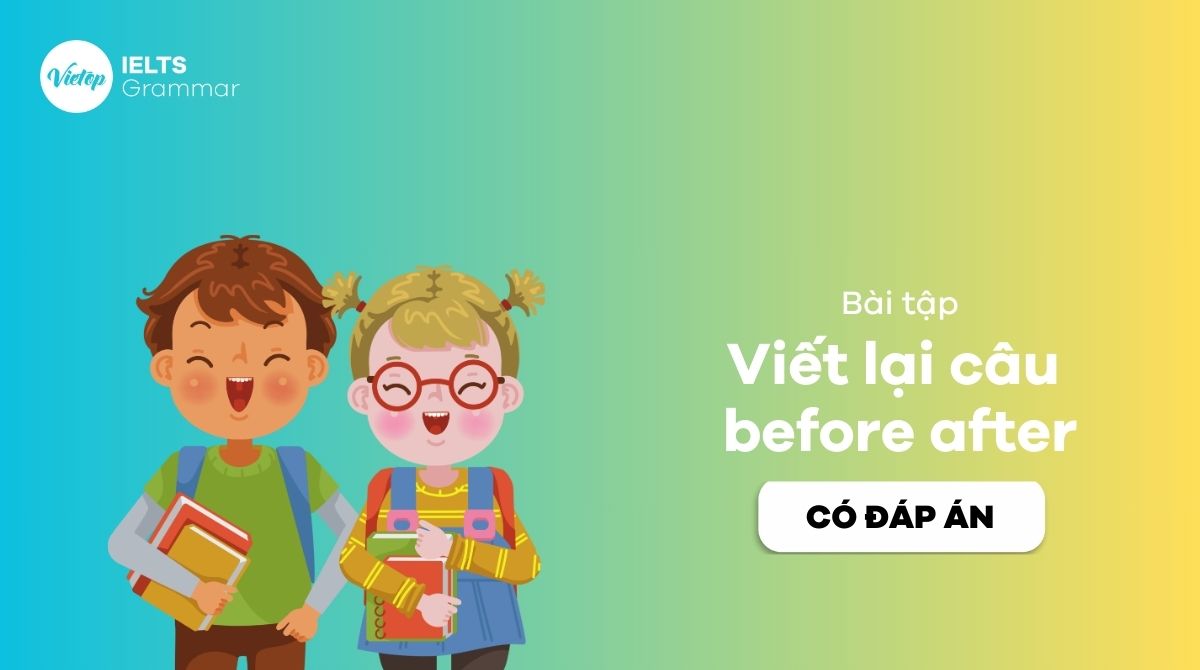 Bài tập viết lại câu before after