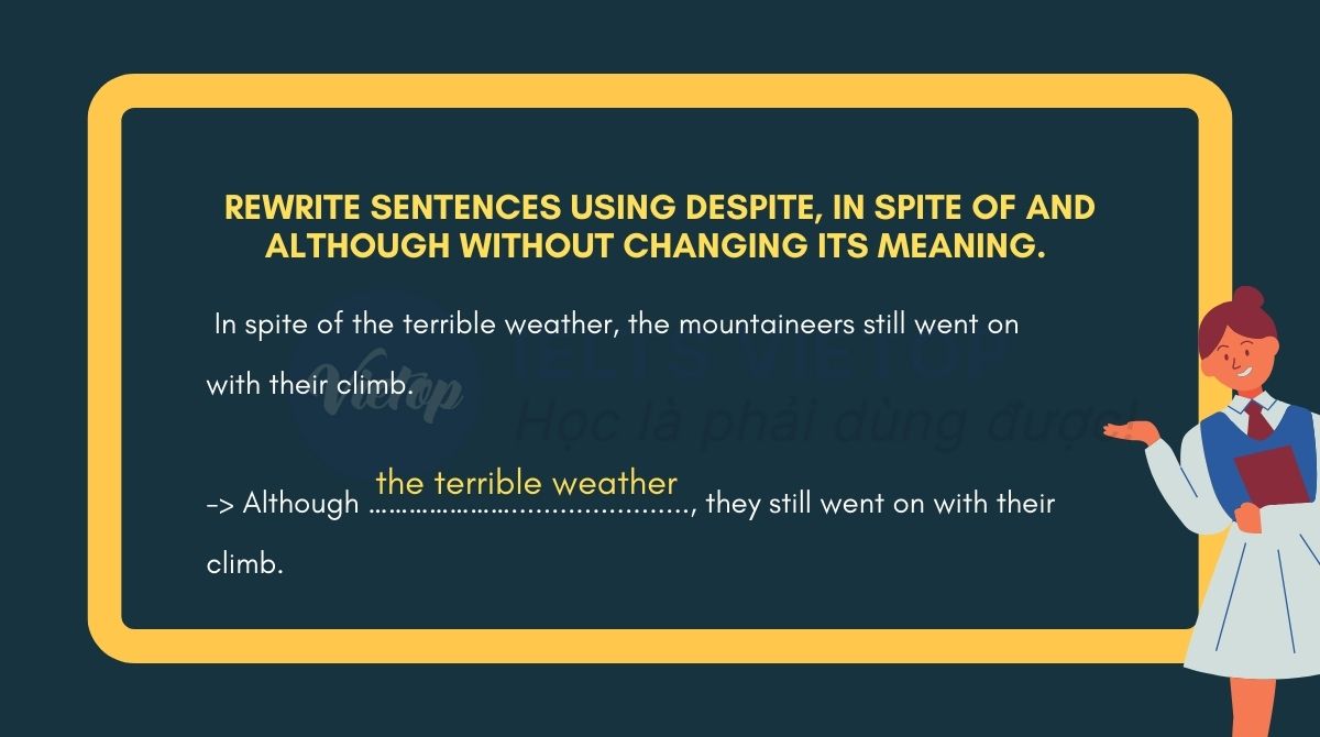 Rewrite sentences using despite, in spite of and although without changing its meaning