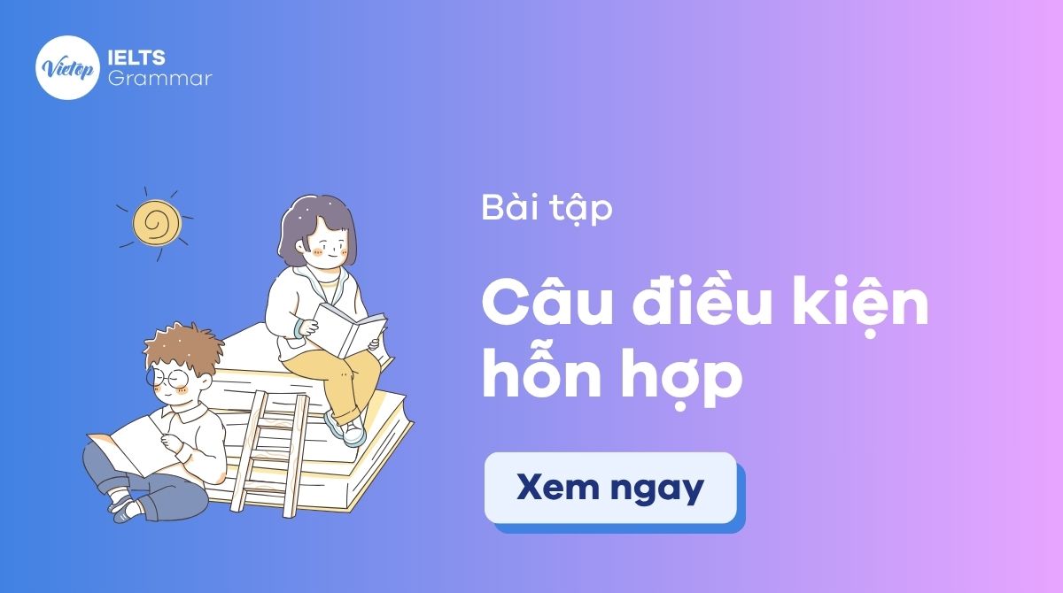 Bài tập câu điều kiện hỗn hợp