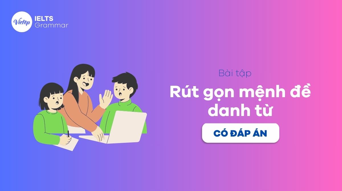 Bài tập rút gọn mệnh đề danh từ