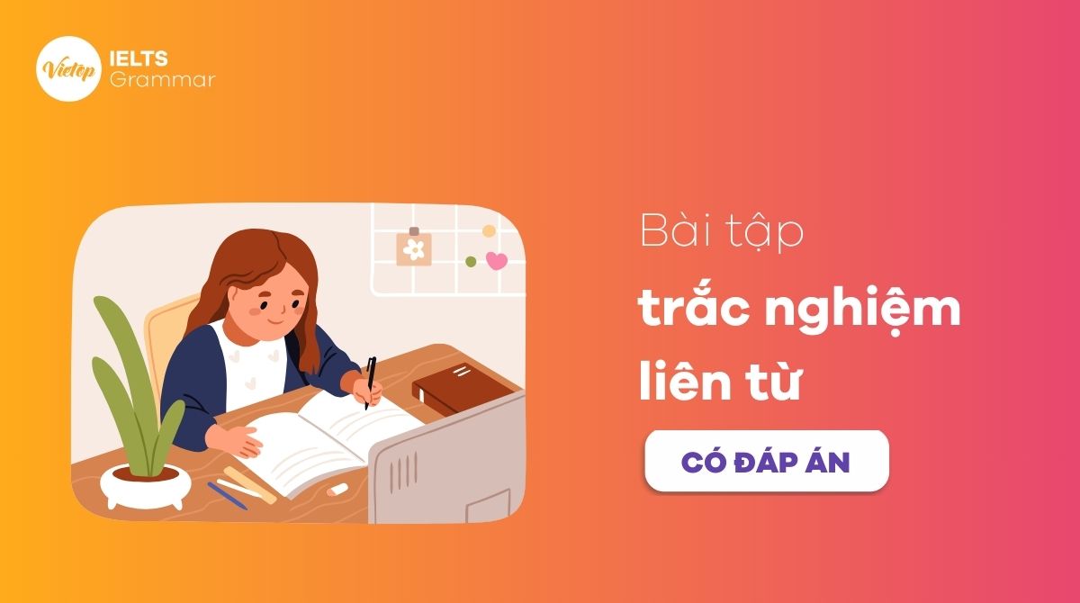 Bài tập trắc nghiệm liên từ