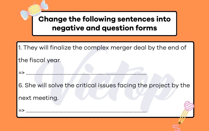 Change the following sentences into negative and question forms