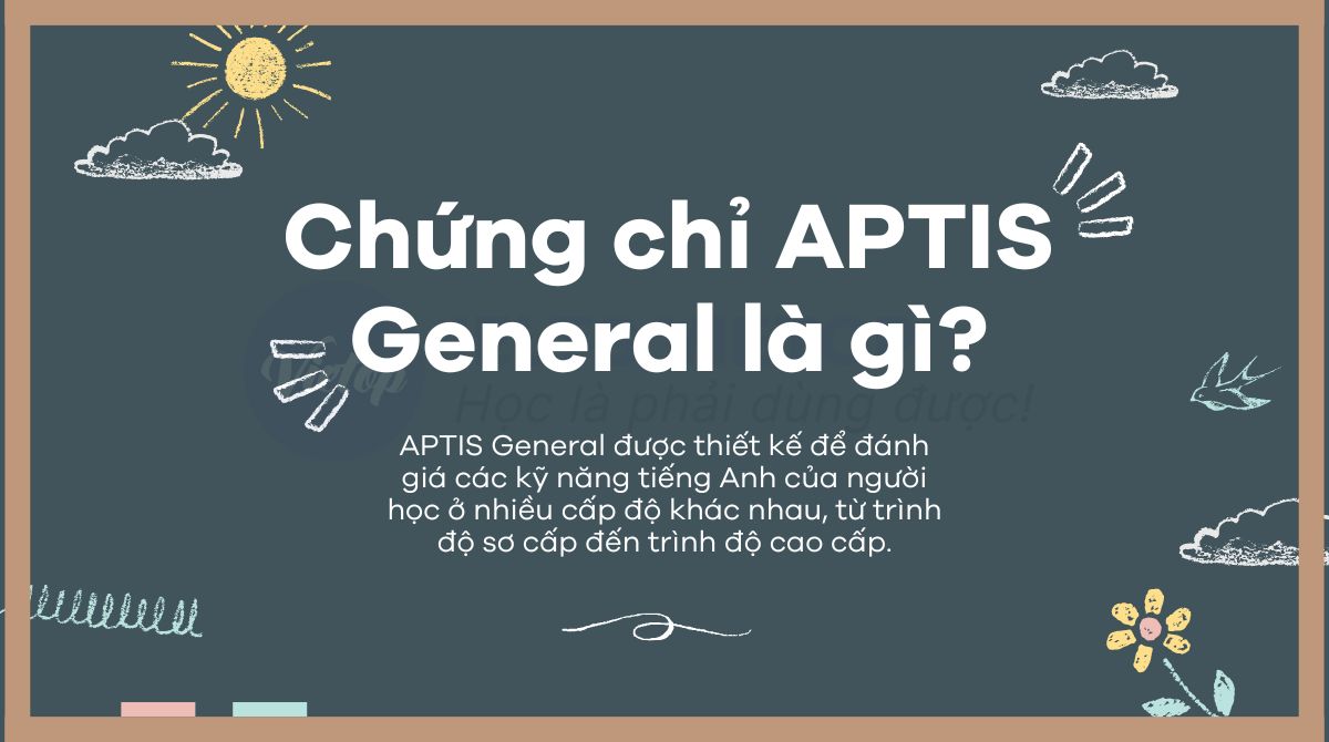 Chứng chỉ APTIS General là gì