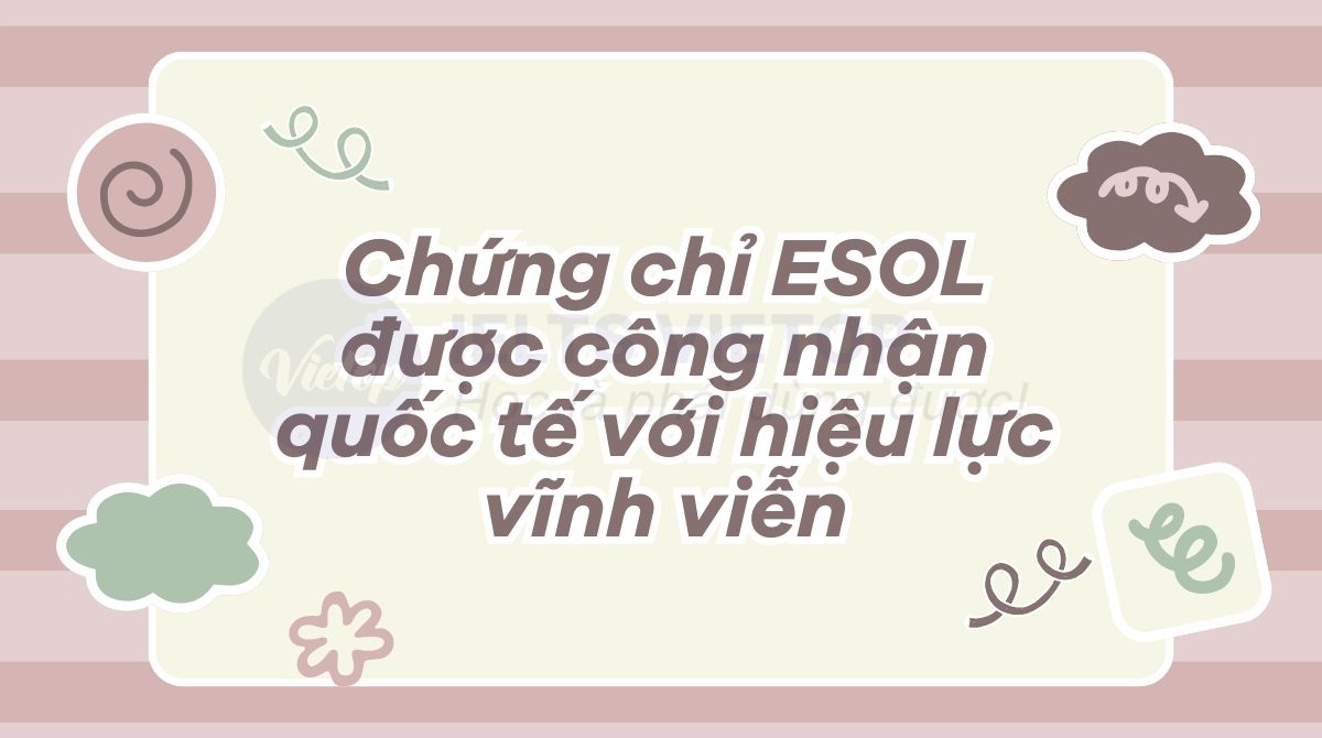 Chứng chỉ ESOL có thời hạn bao lâu