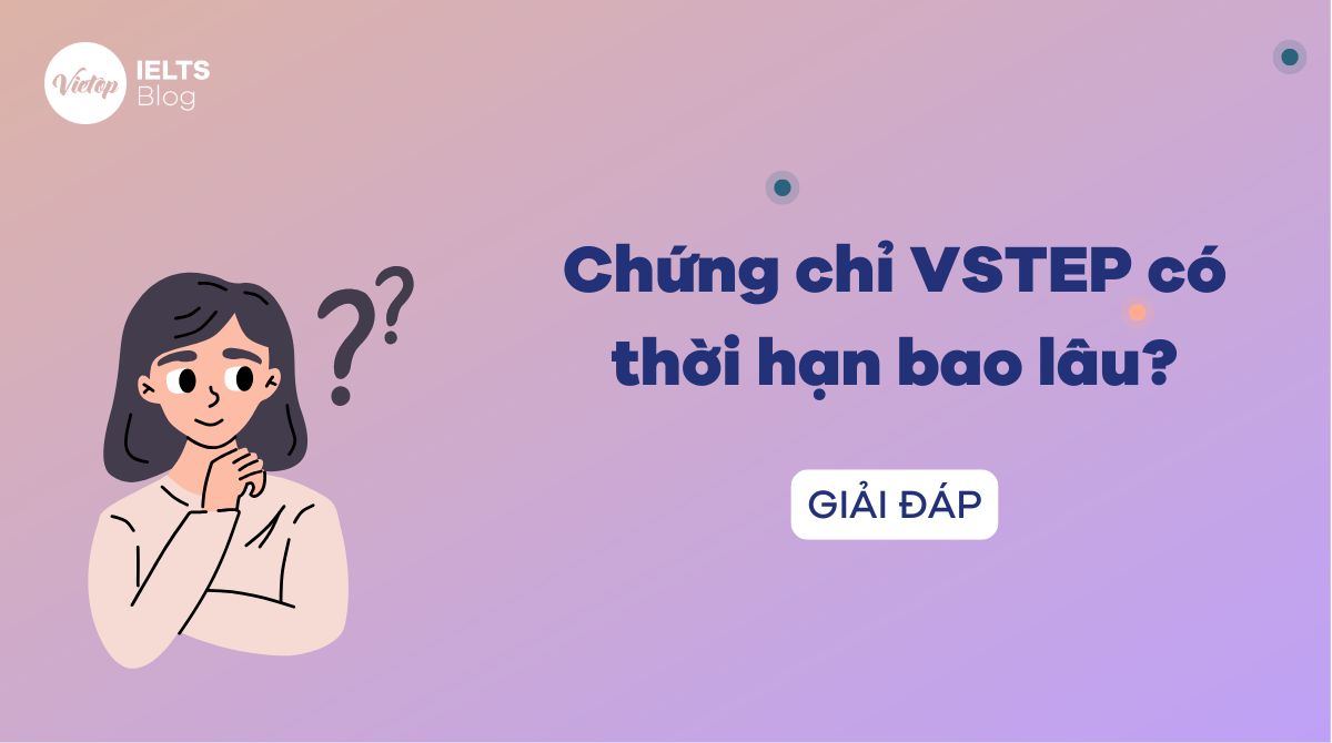 Chứng chỉ VSTEP có thời hạn bao lâu?