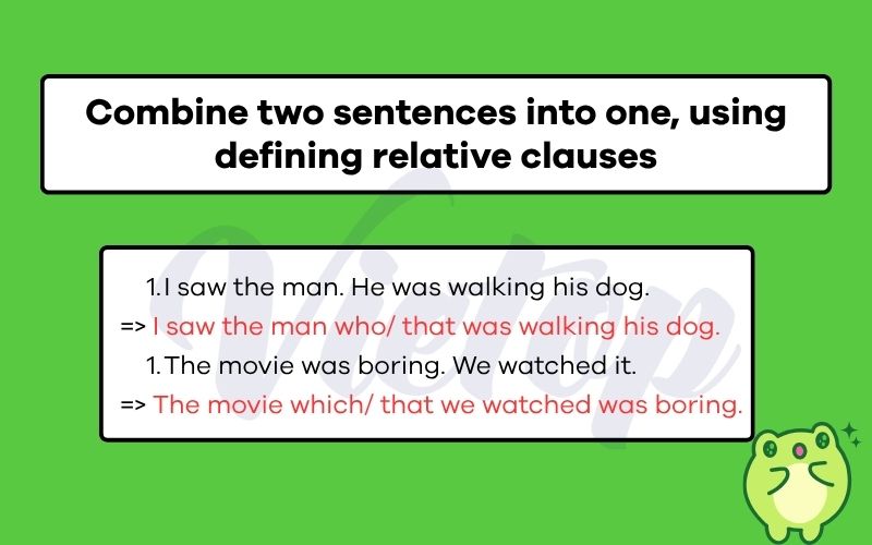 Combine two sentences into one, using defining relative clauses