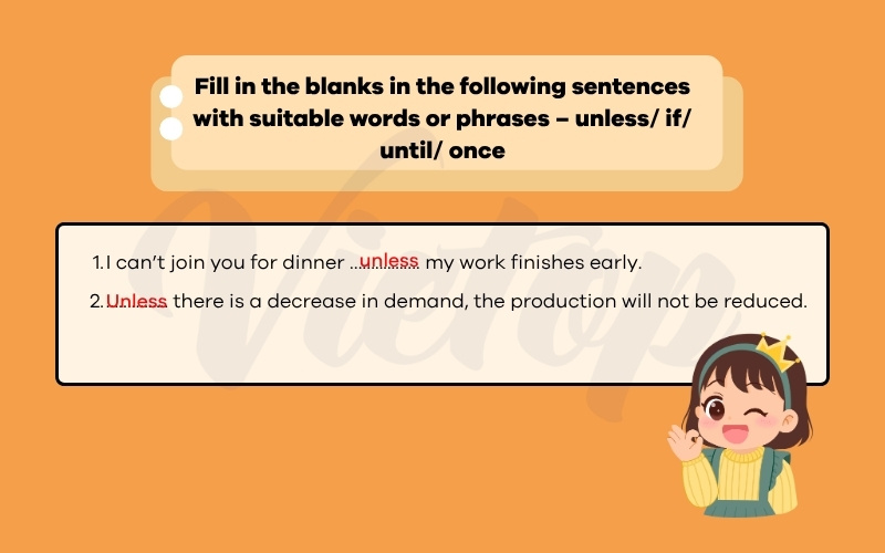 Fill in the blanks in the following sentences with suitable words or phrases unless if until once