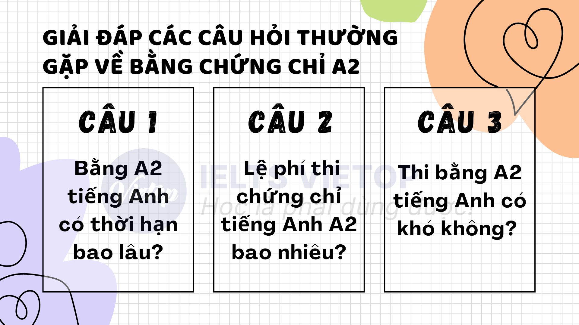 Giải đáp các câu hỏi thường gặp nhiều nhất của bằng chứng chỉ tiếng Anh A2