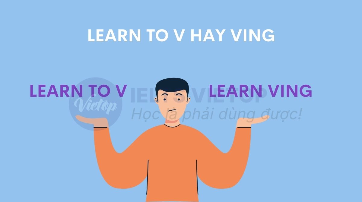 Giải đáp learn to V hay Ving