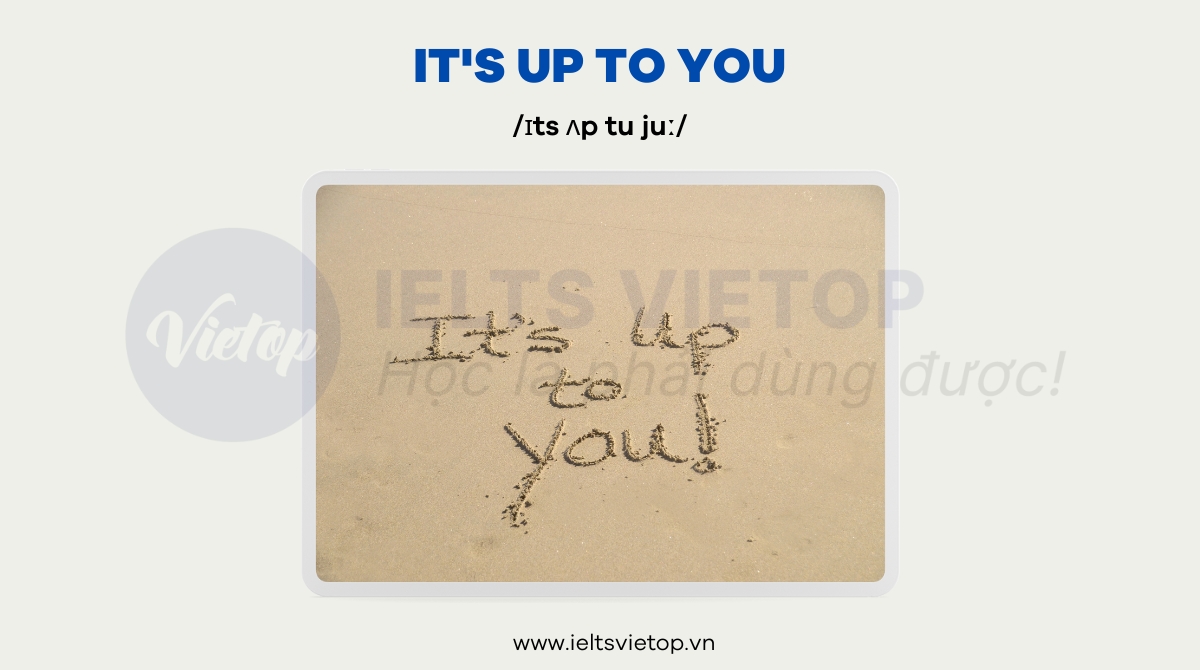 It's up to you là gì