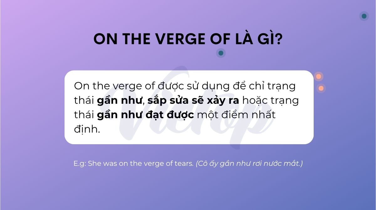 On the verge of là gì?