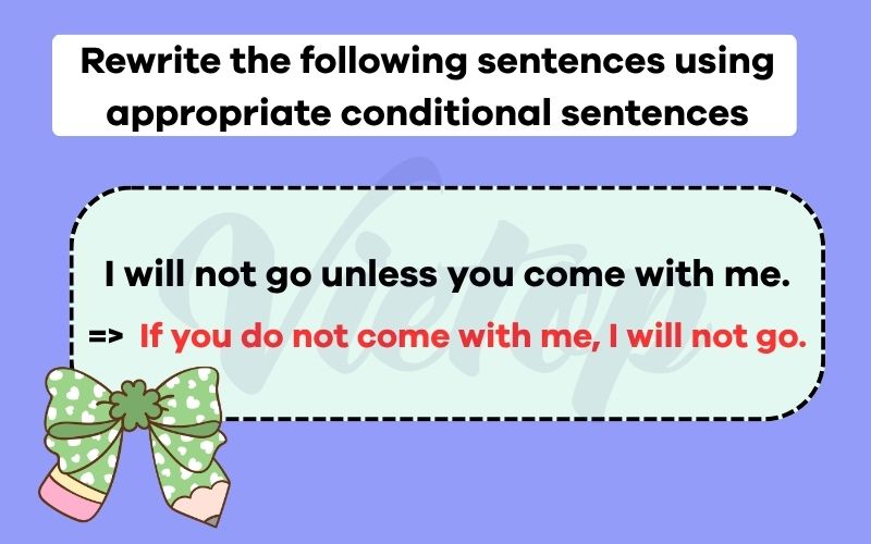 Rewrite the following sentences using appropriate conditional sentences
