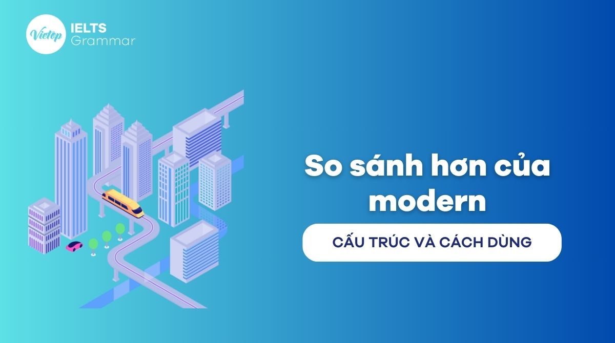 So sánh hơn của modern