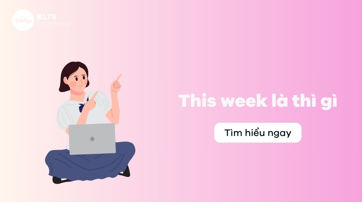 this week là gì This week là thì gì trong tiếng Anh