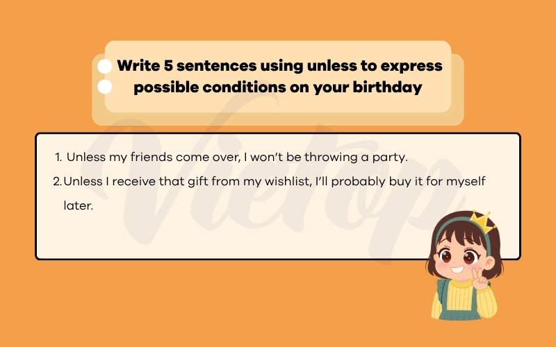 Write 5 sentences using unless to express possible conditions on your brithday