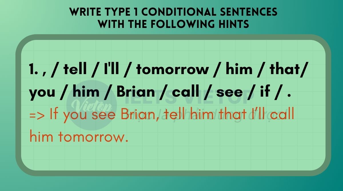 Write type 1 conditional sentences with the following hints