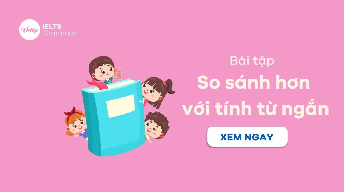 Bài tập so sánh hơn với tính từ ngắn