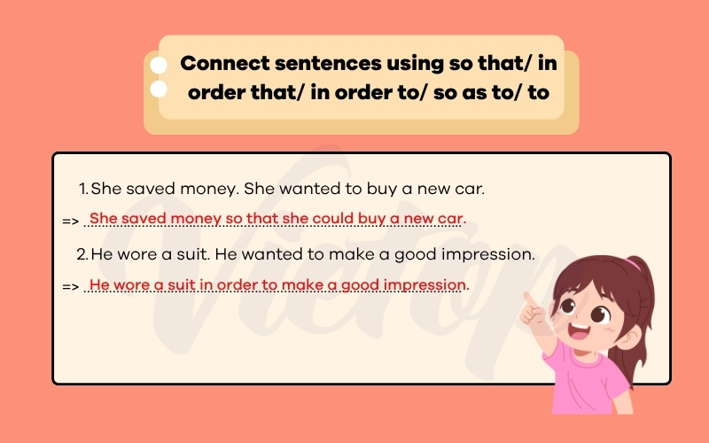 Connect sentences using so that in orther that in order to so as to to