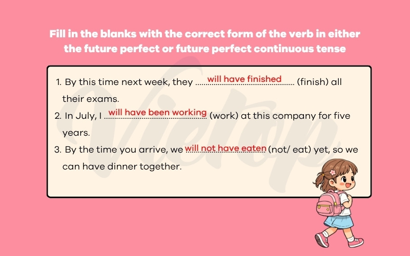 Fill in the blanks with the correct form of the verb in either the future perfect or future perfect continuous tense