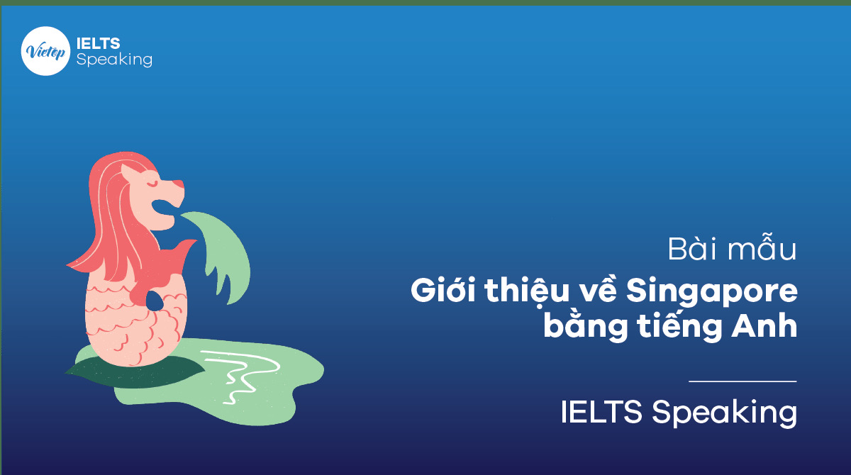 Giới thiệu về Singapore bằng tiếng Anh - IELTS Speaking