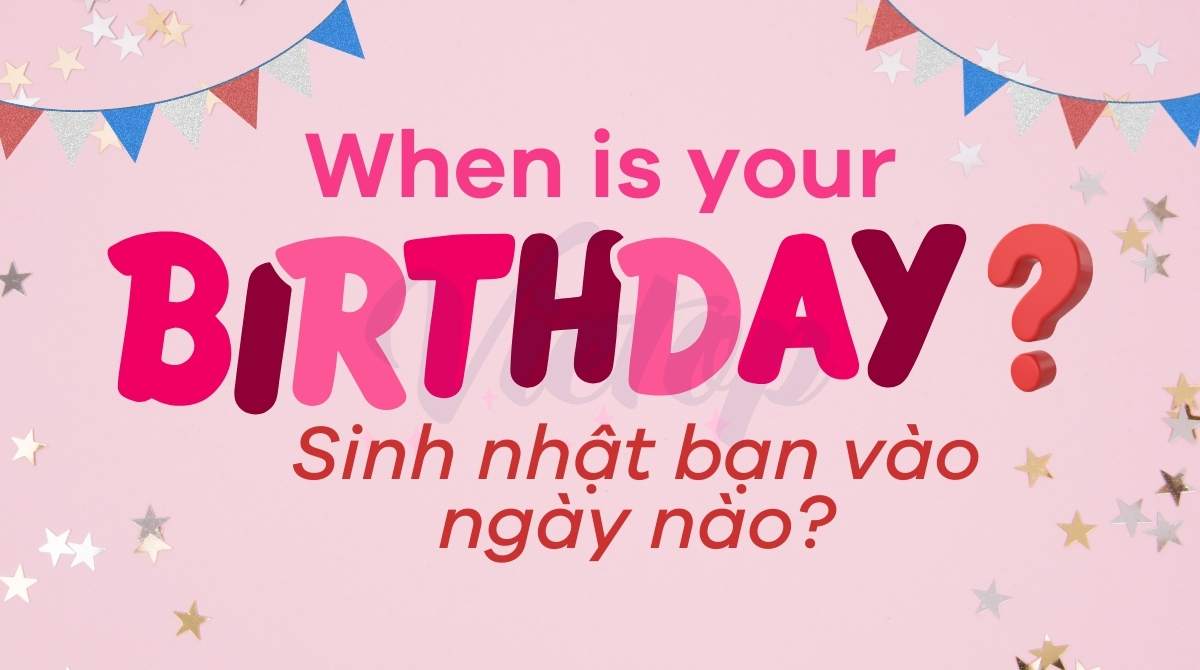 When is your birthday là gì?