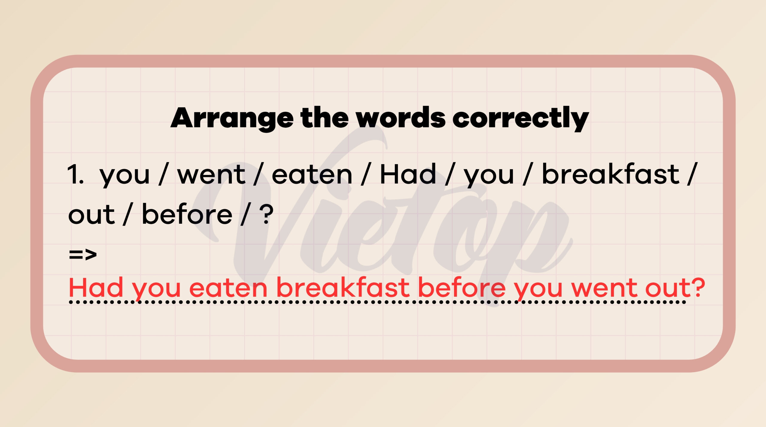 Arrange the words correctly