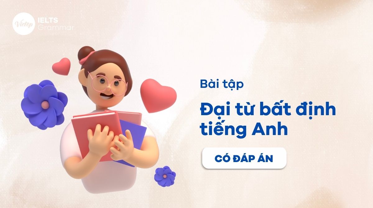 Bài tập về đại từ bất định tiếng Anh