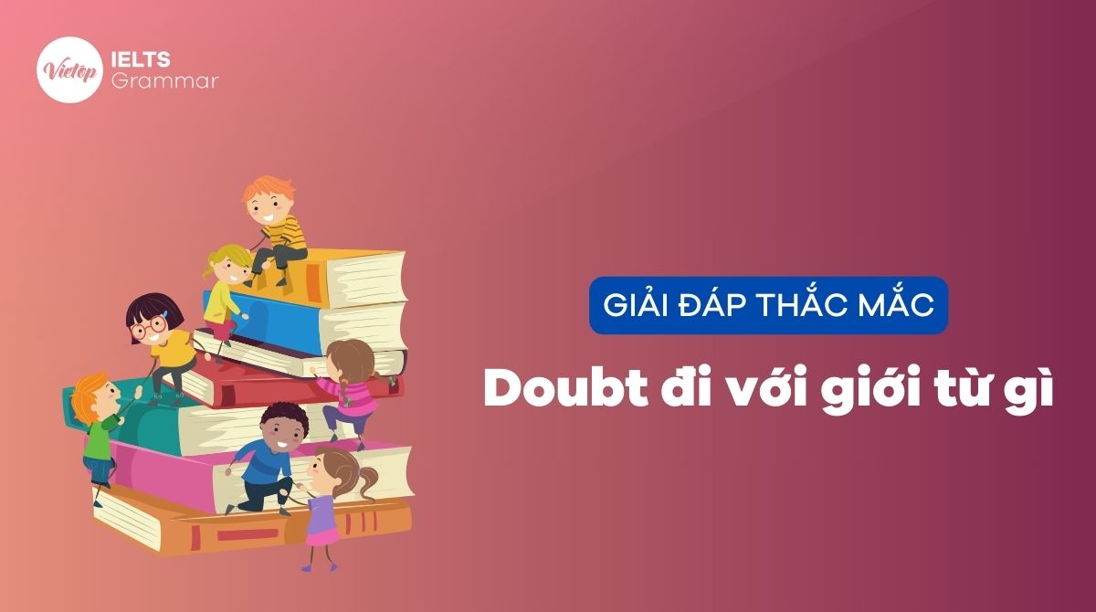 doubt đi với giới từ gì