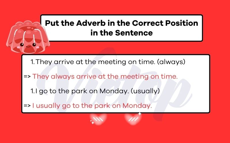 Put the Adverb in the Correct Position in the Sentence