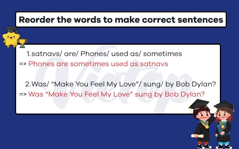 Reorder the words to make correct sentences