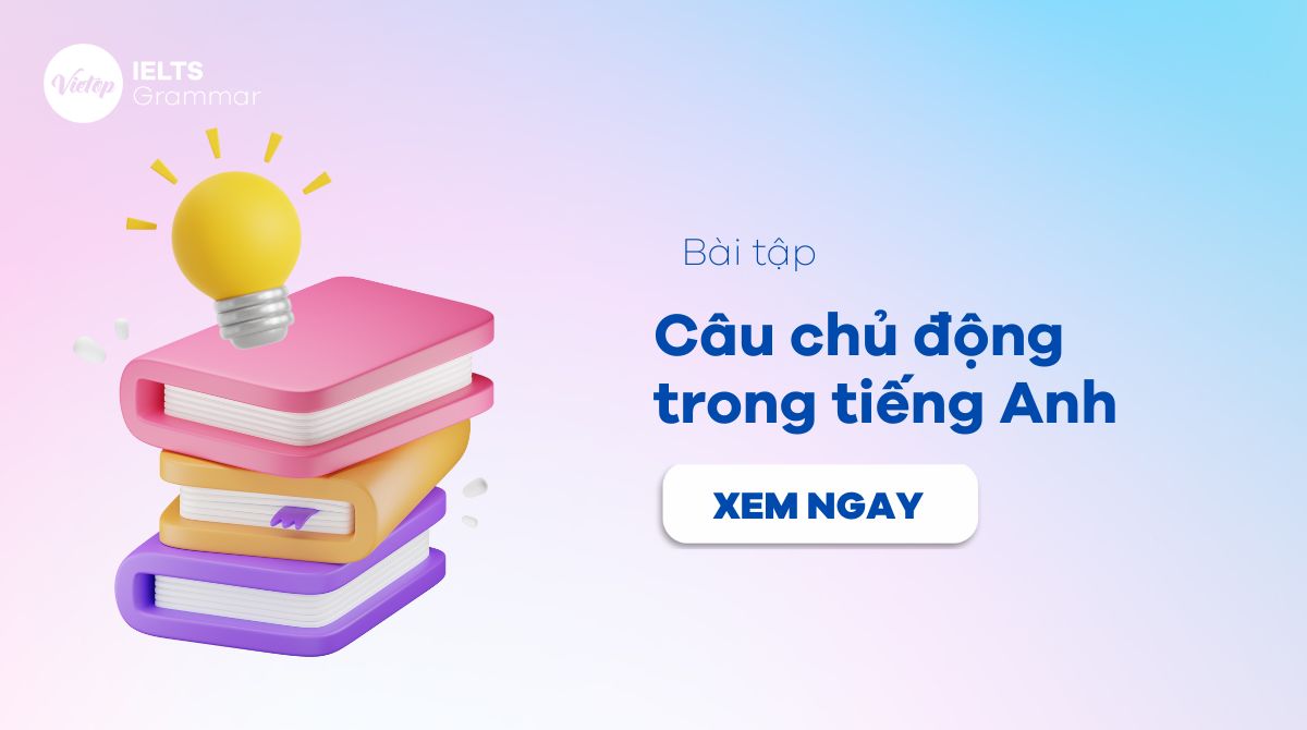 99+ bài tập câu chủ động trong tiếng Anh (có đáp án)