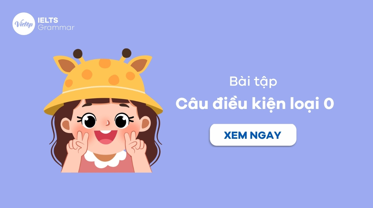 Bài tập câu điều kiện loại 0