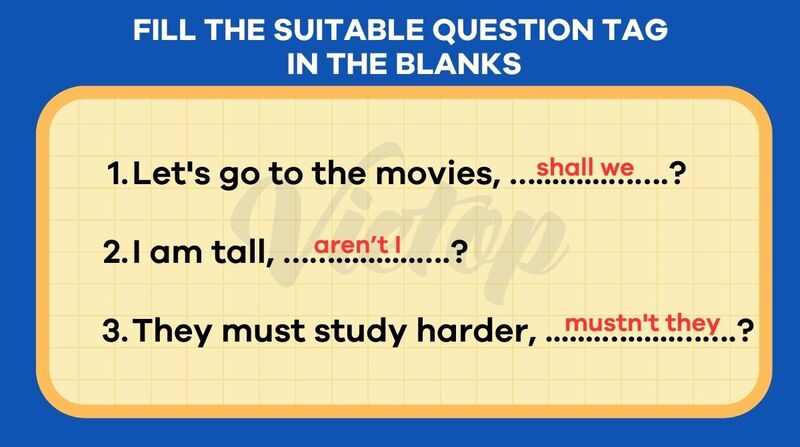 Fill the suitable question tag in the blanks